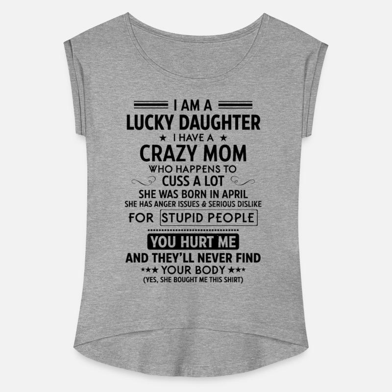 I Am A Lucky Daughter I Have A Crazy Mom