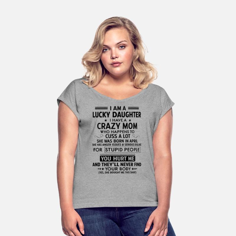 I Am A Lucky Daughter I Have A Crazy Mom