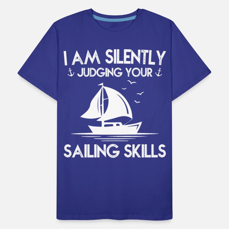 I AM SILENLY JUSGING YOUR SAILING SKILLS
