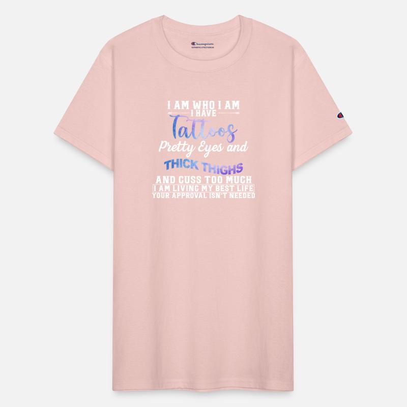 I Am Who I Am I Have Tattoos Pretty Eyes And Thick