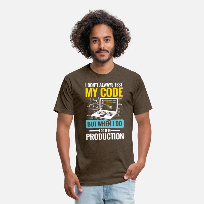 I Don't Always Test My Code I do It In Production