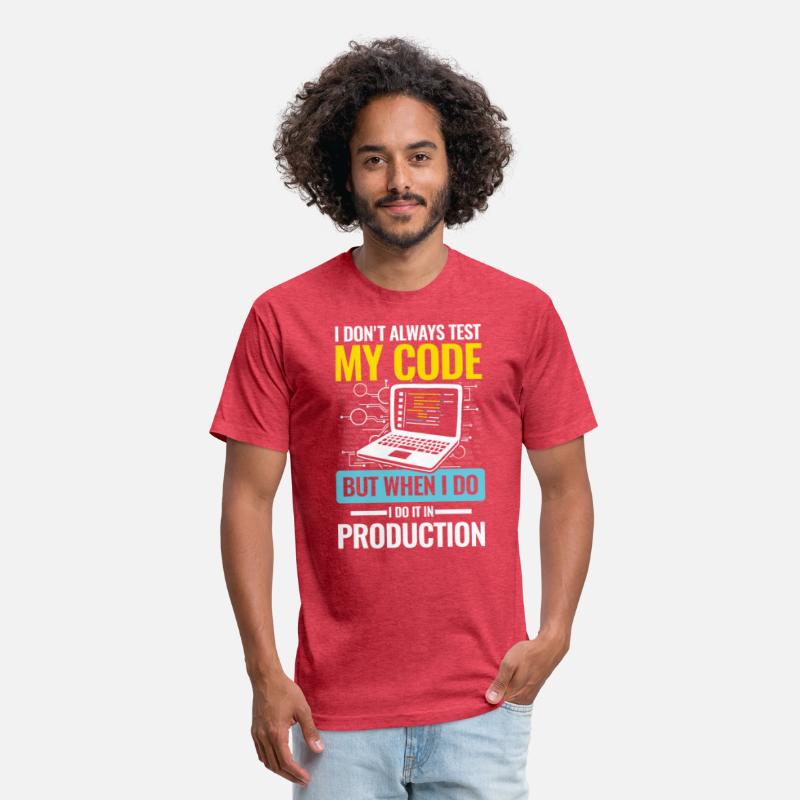 I Don't Always Test My Code I do It In Production