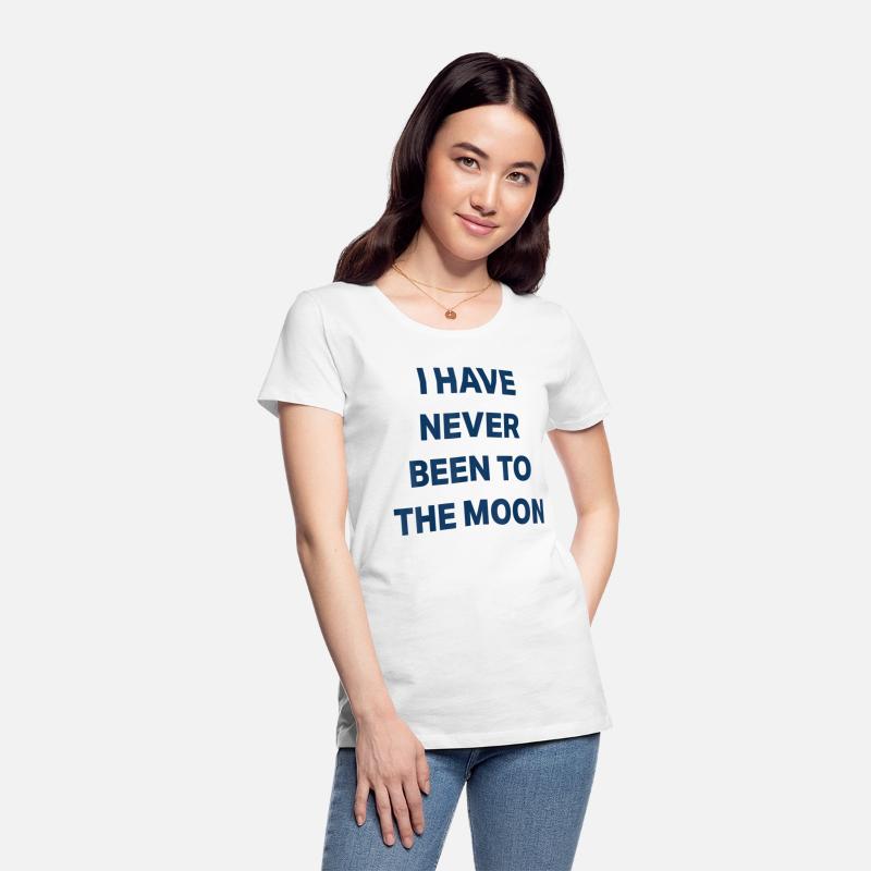 I Have Never Been to The Moon Funny
