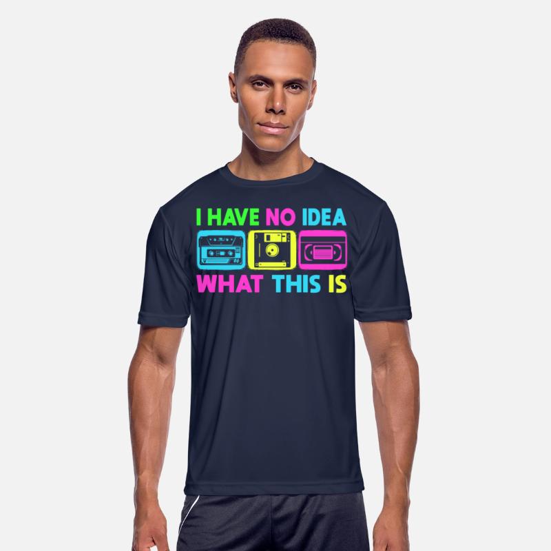 I Have No Idea What This Is Men Women Kid 80s 90s