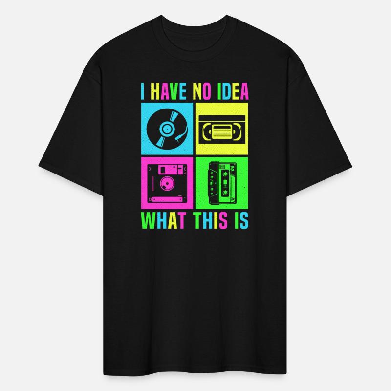 I Have No Idea What This Is Men Women Kid 80s 90s