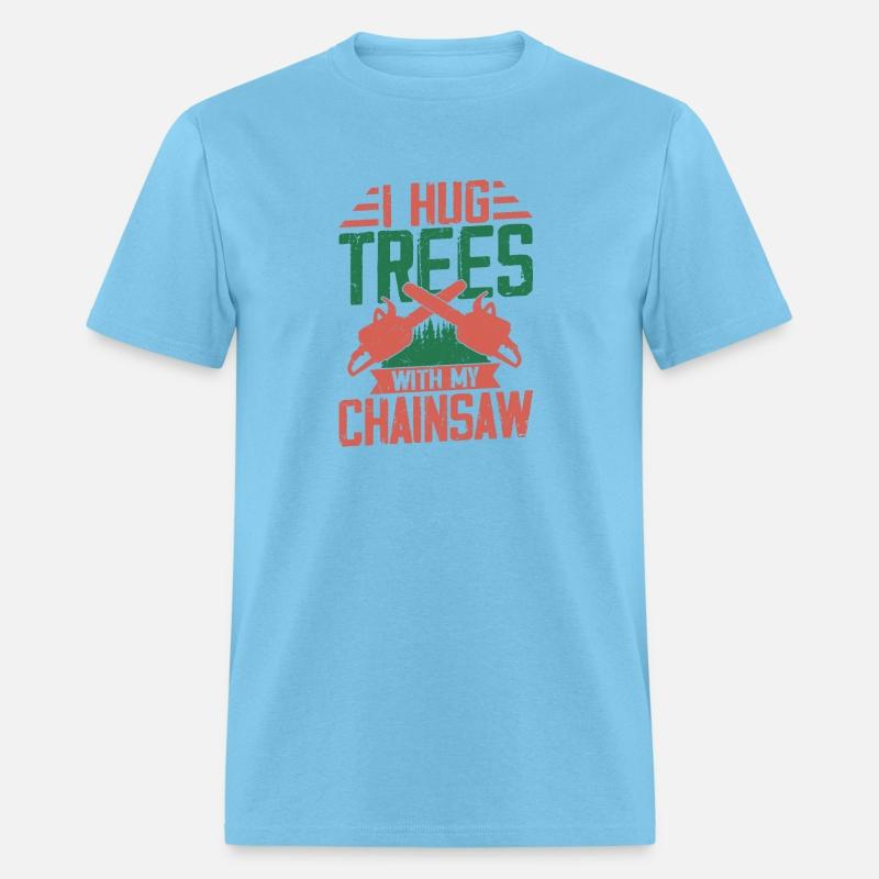 I Hug Trees With My Chainsaw Logging Lumberjack Lo