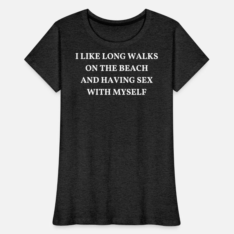 I Like Long Walks On The Beach And Having Sex With