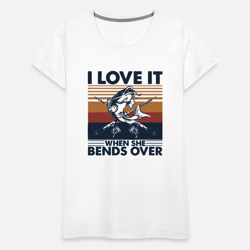 I Love It When She Bends Over