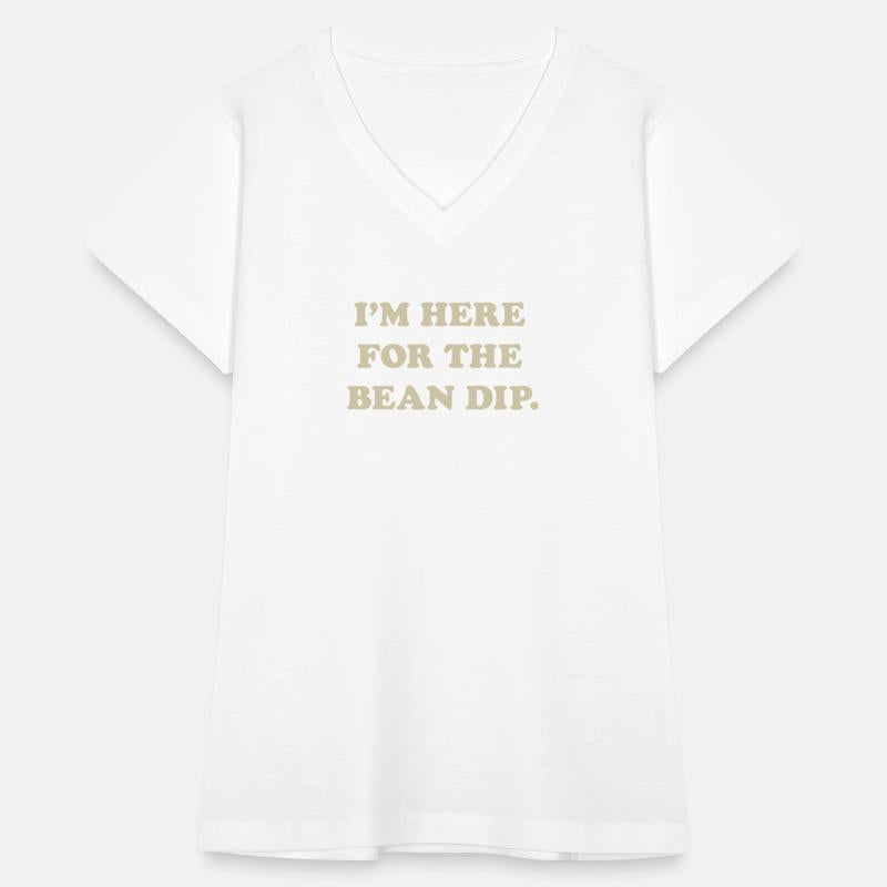 I m Here for the Bean Dip