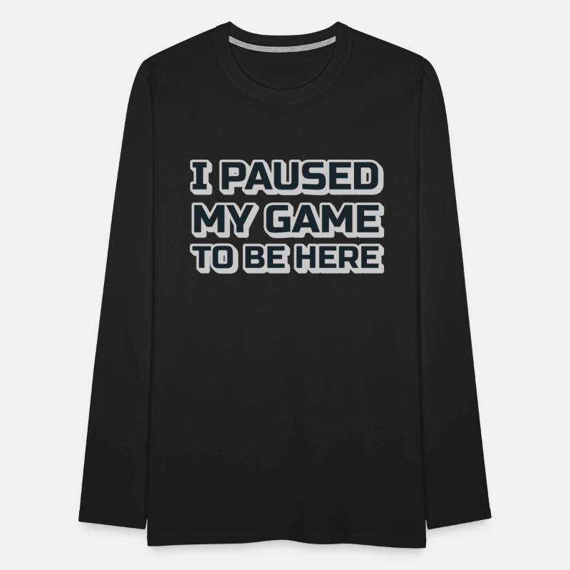 I Paused My Game To Be Here