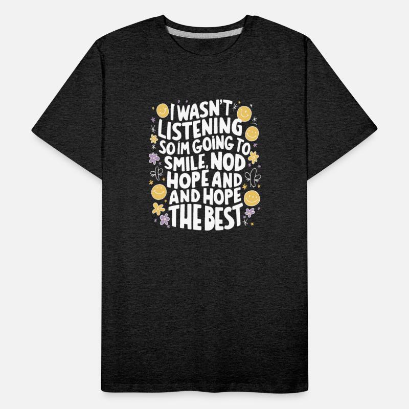 I Wasn t Listening So I m Going To Smile