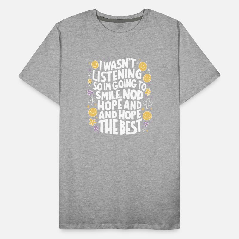 I Wasn t Listening So I m Going To Smile