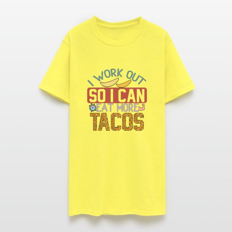 I Work Out So I Can Eat More Tacos