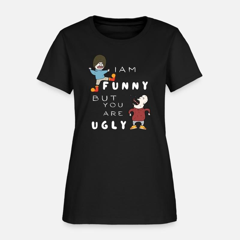 Iam funny but you are ugly funny saying design