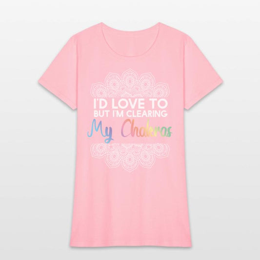 Id Love To But Clearing My Chakras