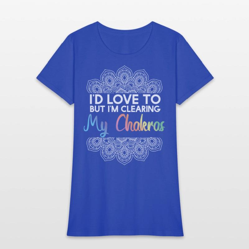 Id Love To But Clearing My Chakras