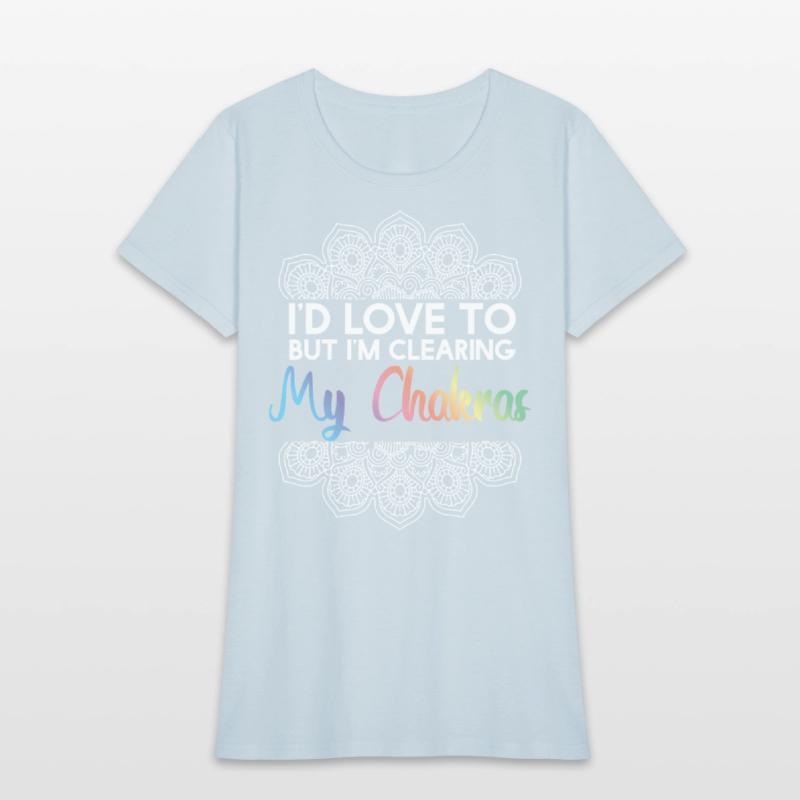 Id Love To But Clearing My Chakras