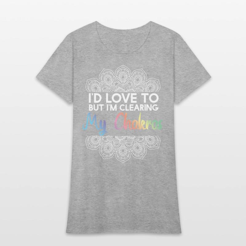 Id Love To But Clearing My Chakras