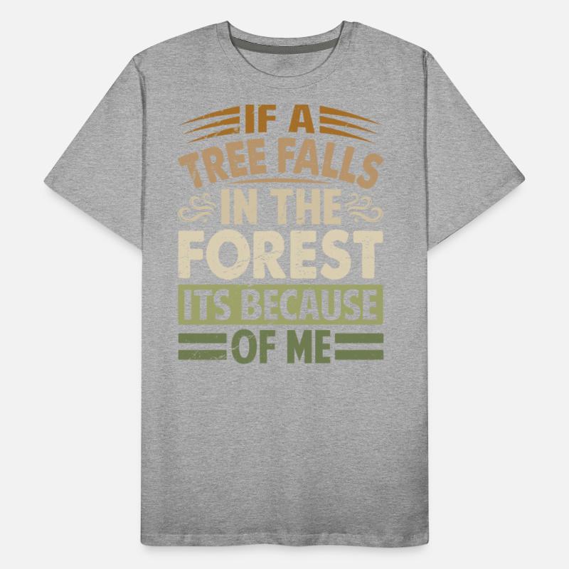 If A Tree Falls In The Forest Its Because Of Me