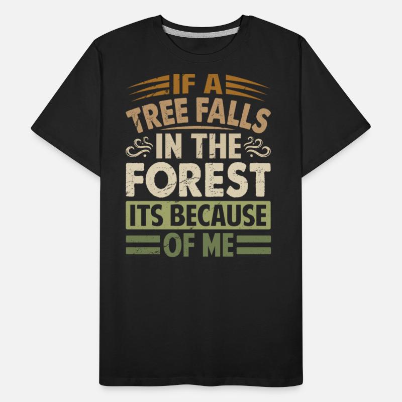 If A Tree Falls In The Forest Its Because Of Me