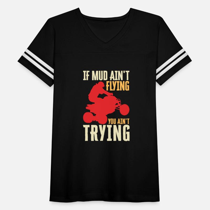 If Mud Ain't Flying You Ain't Trying All-Terrain A