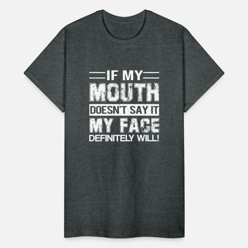 If My Mouth Doesn t Say It My Face Definitely Will