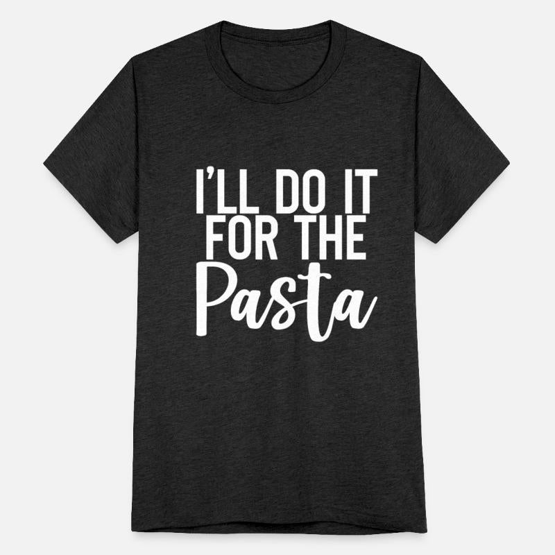 I'll Do It For The Pasta