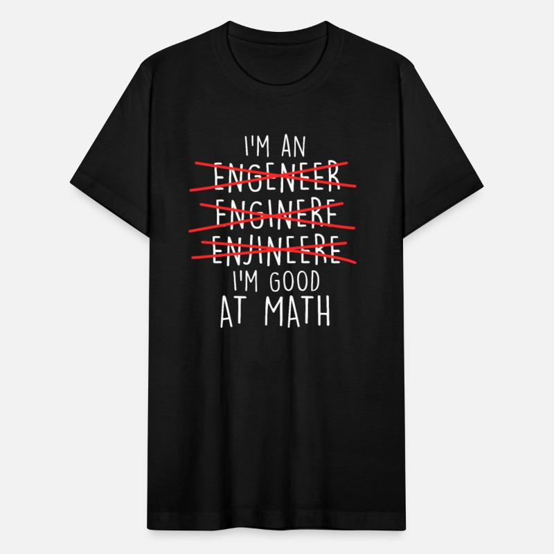 I'm An Engeneer Enginere Enjineere Im Good At Math