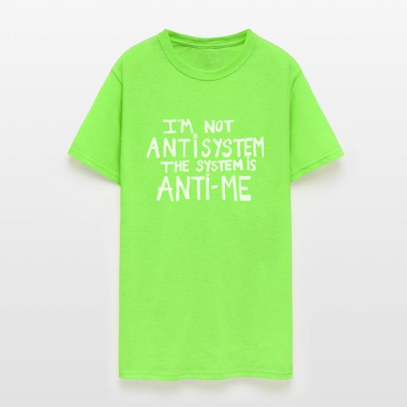 I'm Not Anti System The System Is Anti-Me