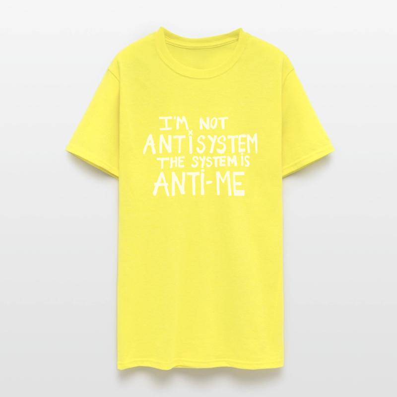 I'm Not Anti System The System Is Anti-Me