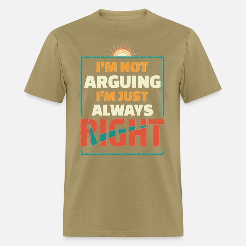 I'M NOT ARGUING I M JUST ALWAYS RIGHT