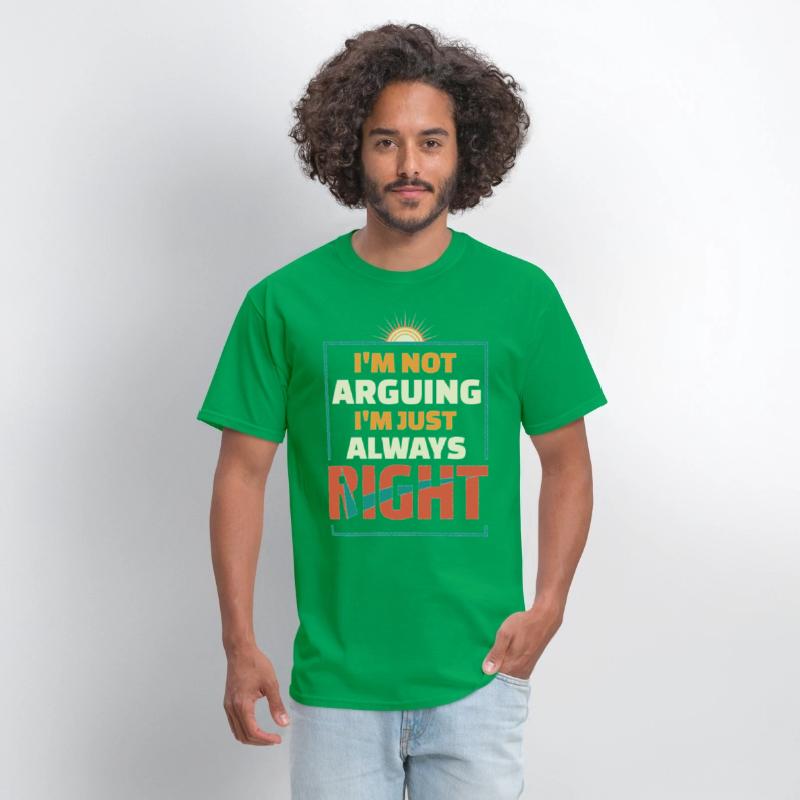 I'M NOT ARGUING I M JUST ALWAYS RIGHT
