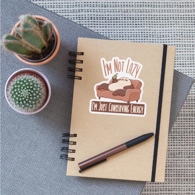 I'm Not Lazy, I'm Just Conserving Energy