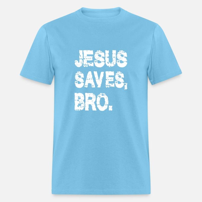 JESUS SAVES BRO