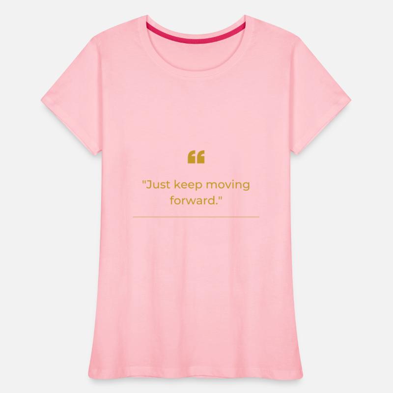 JUST KEEP MOVING FORWARD