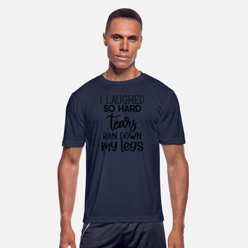 "Laughter Tears" Funny Quote T-Shirt