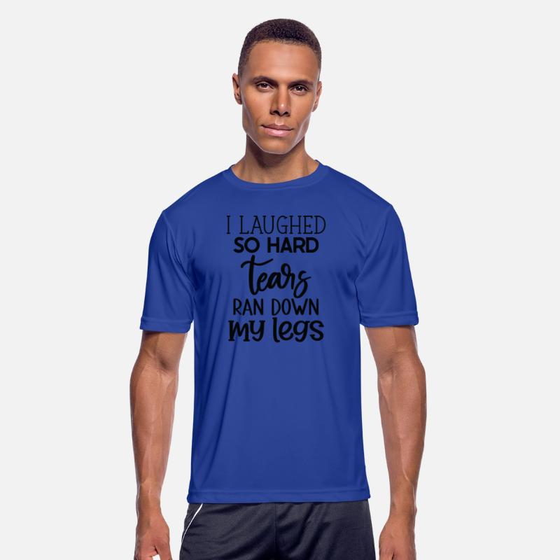 "Laughter Tears" Funny Quote T-Shirt