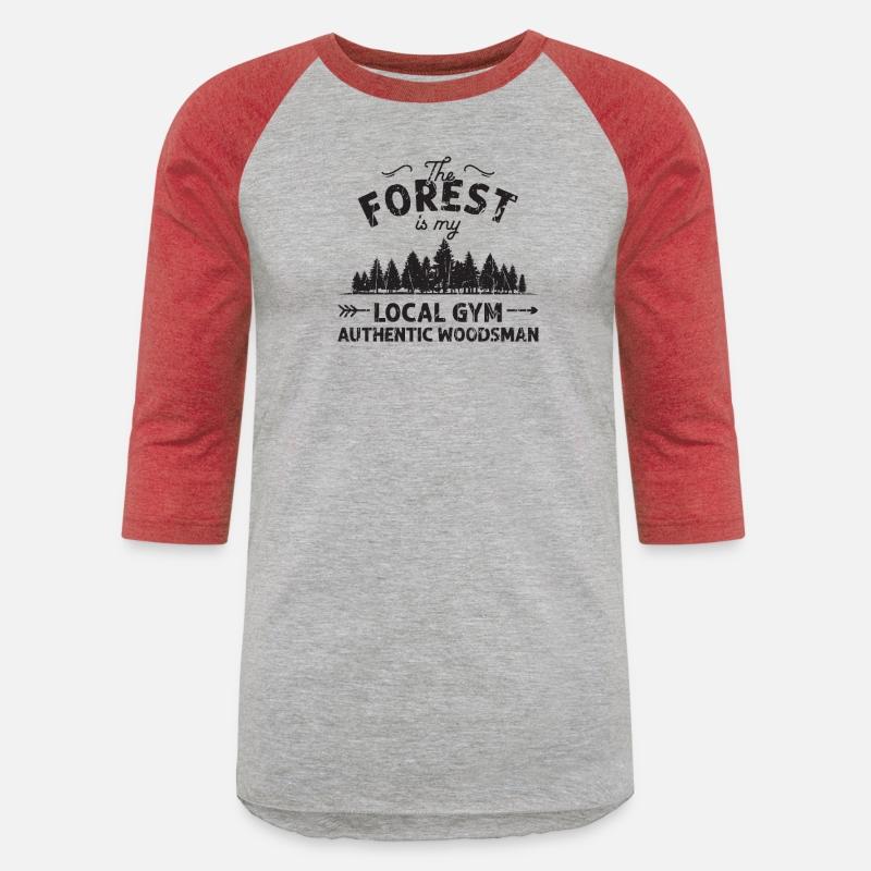 The forest is my local gym Authentic Woodsman -