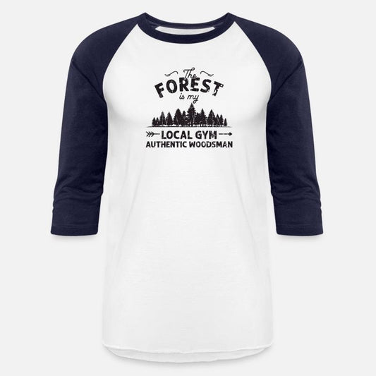 The forest is my local gym Authentic Woodsman -