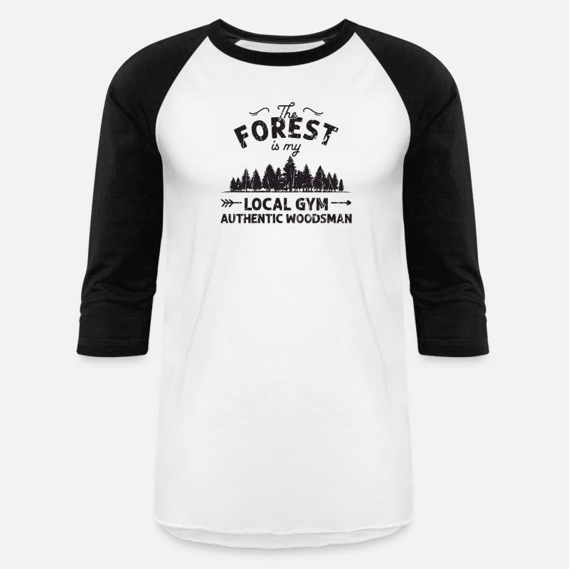 The forest is my local gym Authentic Woodsman -