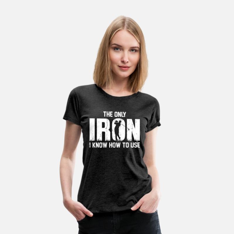 the Only Iron I Know How To Use Golfing T Shirt