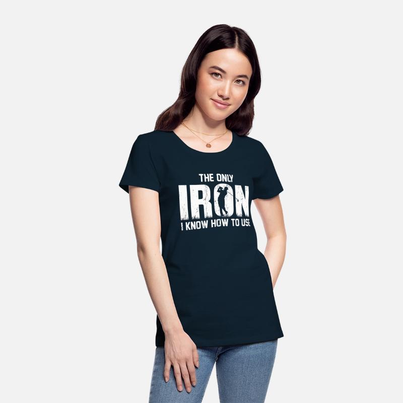 the Only Iron I Know How To Use Golfing T Shirt