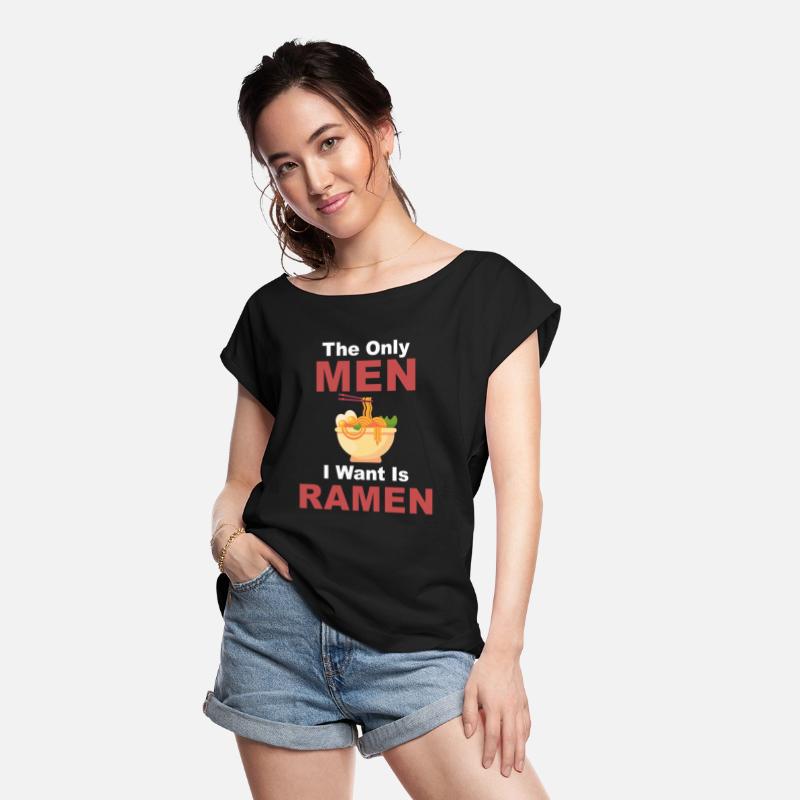 The Only Men I Want Is Ramen Hot Bowl Japanese