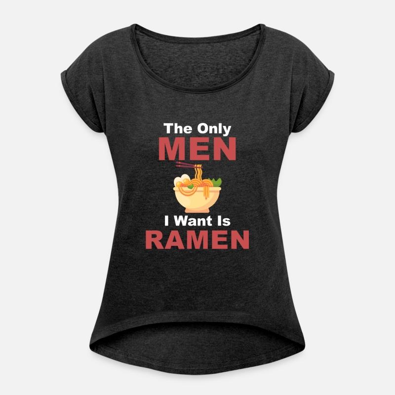 The Only Men I Want Is Ramen Hot Bowl Japanese