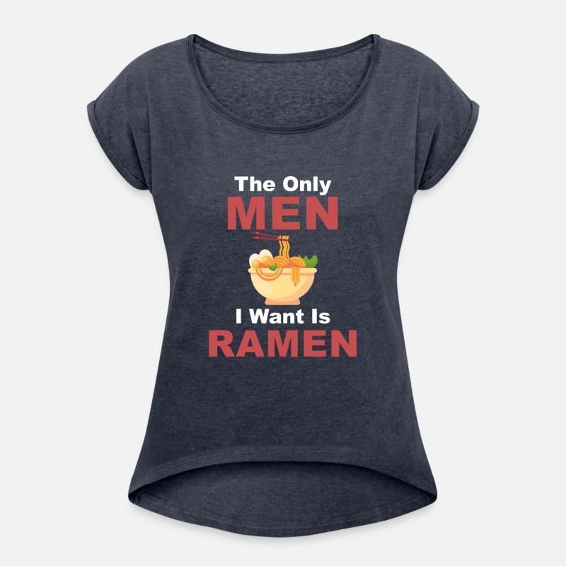 The Only Men I Want Is Ramen Hot Bowl Japanese