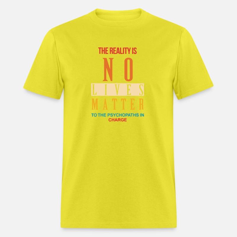 The Reality Is No Lives Matter To The Psychopaths