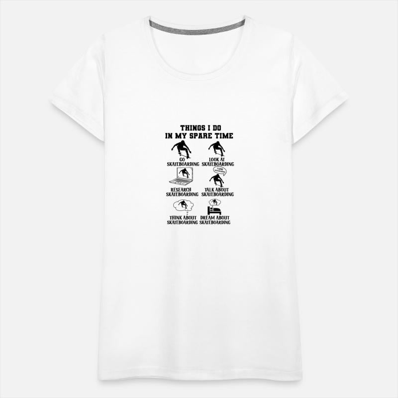 Things I Do In My Spare Time Skateboarding Skater