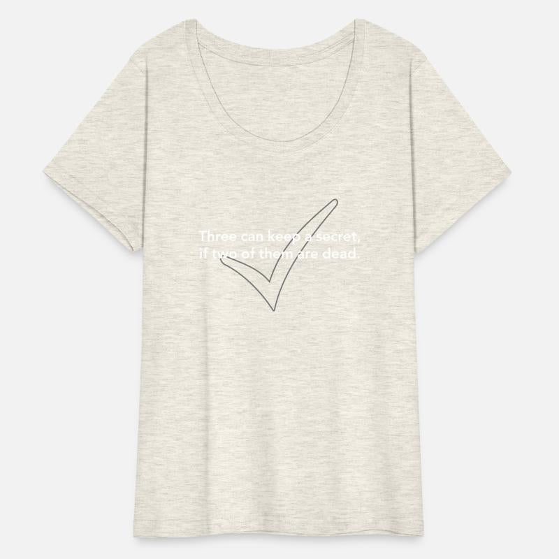 Three can keep a secret, if two of them are dead.