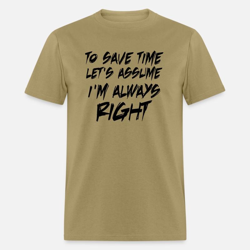 to save time let s assume i m always right