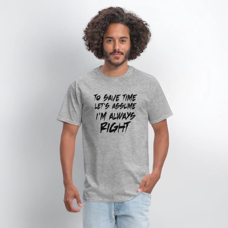 to save time let s assume i m always right